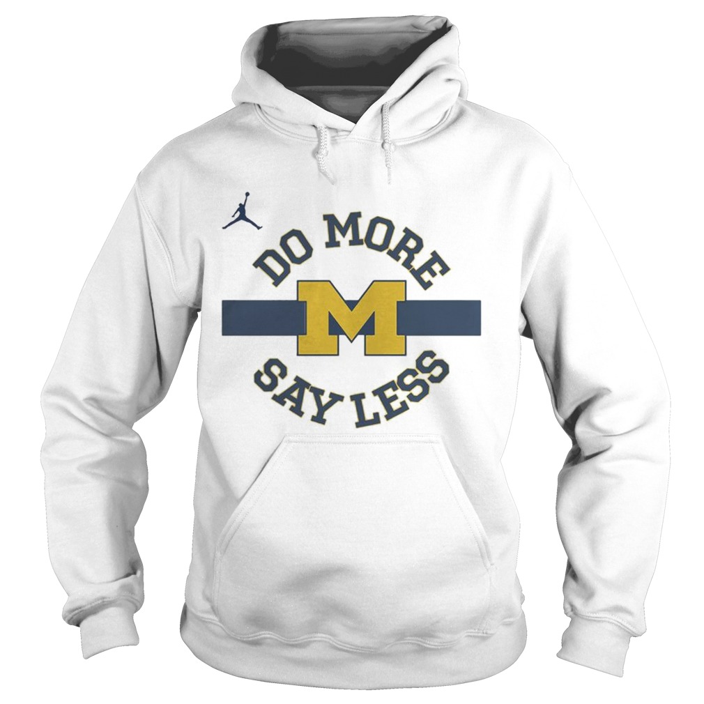 Do More Say Less Michigan Shirt Hoodie