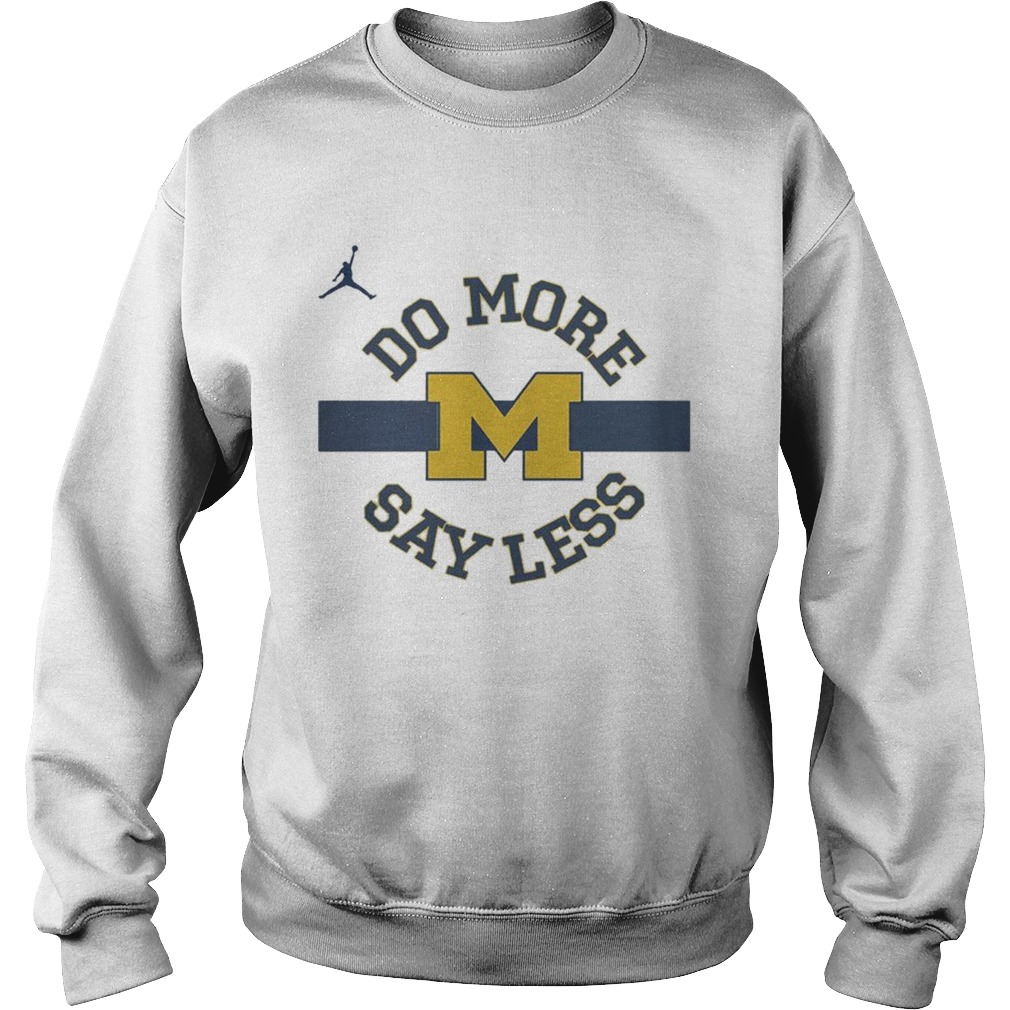 Do More Say Less Michigan Shirt Sweatshirt