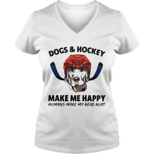 Dogs and hockey make me happy humans make my head hurt Ladies Vneck