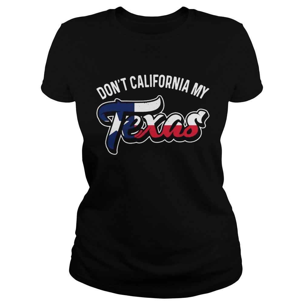 Dont California My Texas Classic Ladies