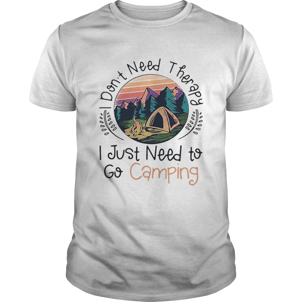 Dont need therapy I just need to go camping sunset shirt