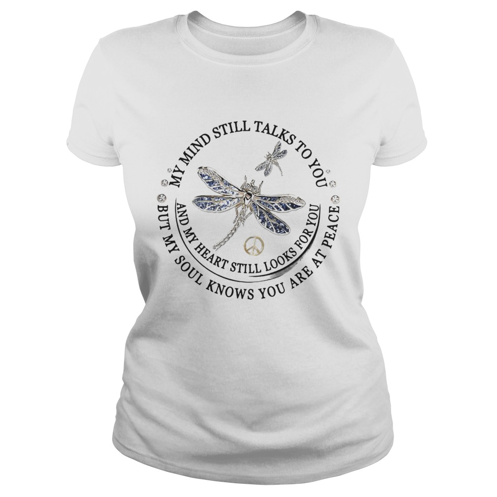 Dragon Fly My Mind Still Talks To You And My Heart Still Looks For You Shirt Classic Ladies