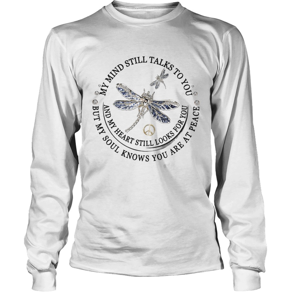 Dragon Fly My Mind Still Talks To You And My Heart Still Looks For You Shirt LongSleeve