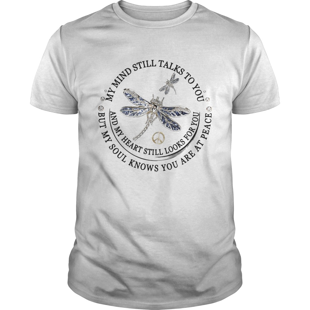 Dragon Fly My Mind Still Talks To You And My Heart Still Looks For You Shirt