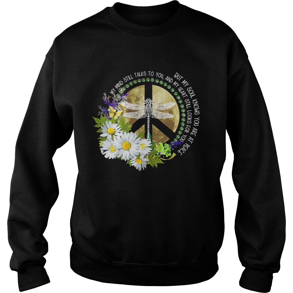 Dragonfly hippie my mind still to you and my heart still looks for you Sweatshirt