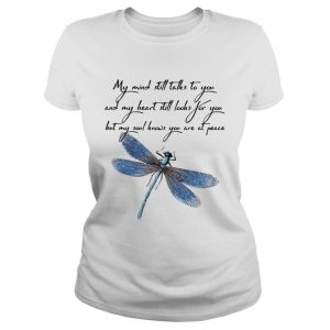 Dragonfly my mind still talks to you love you Ladies Tee