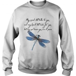 Dragonfly my mind still talks to you love you Sweatshirt