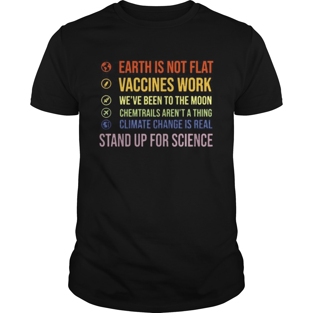 Earth Is Not Flat Stand Up For Science Shirt Unisex