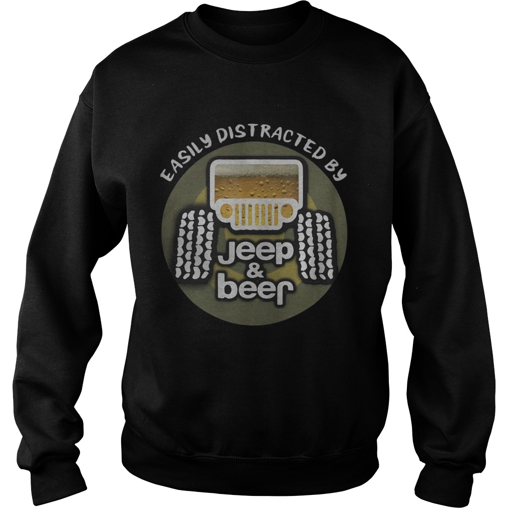 Easily distracted by Jeep and Beer Sweatshirt