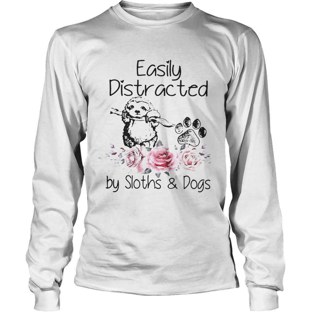 Easily distracted by Sloths and dogs LongSleeve