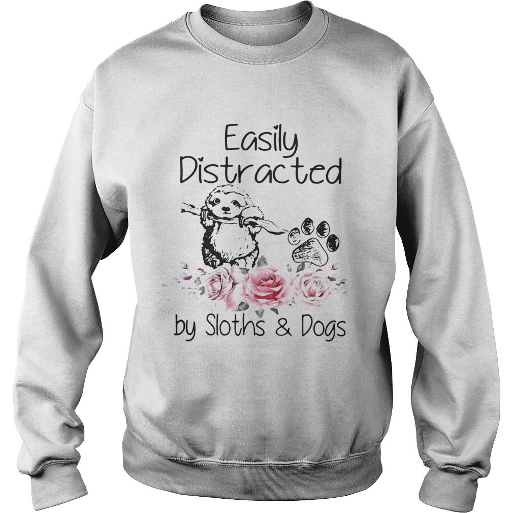 Easily distracted by Sloths and dogs Sweatshirt
