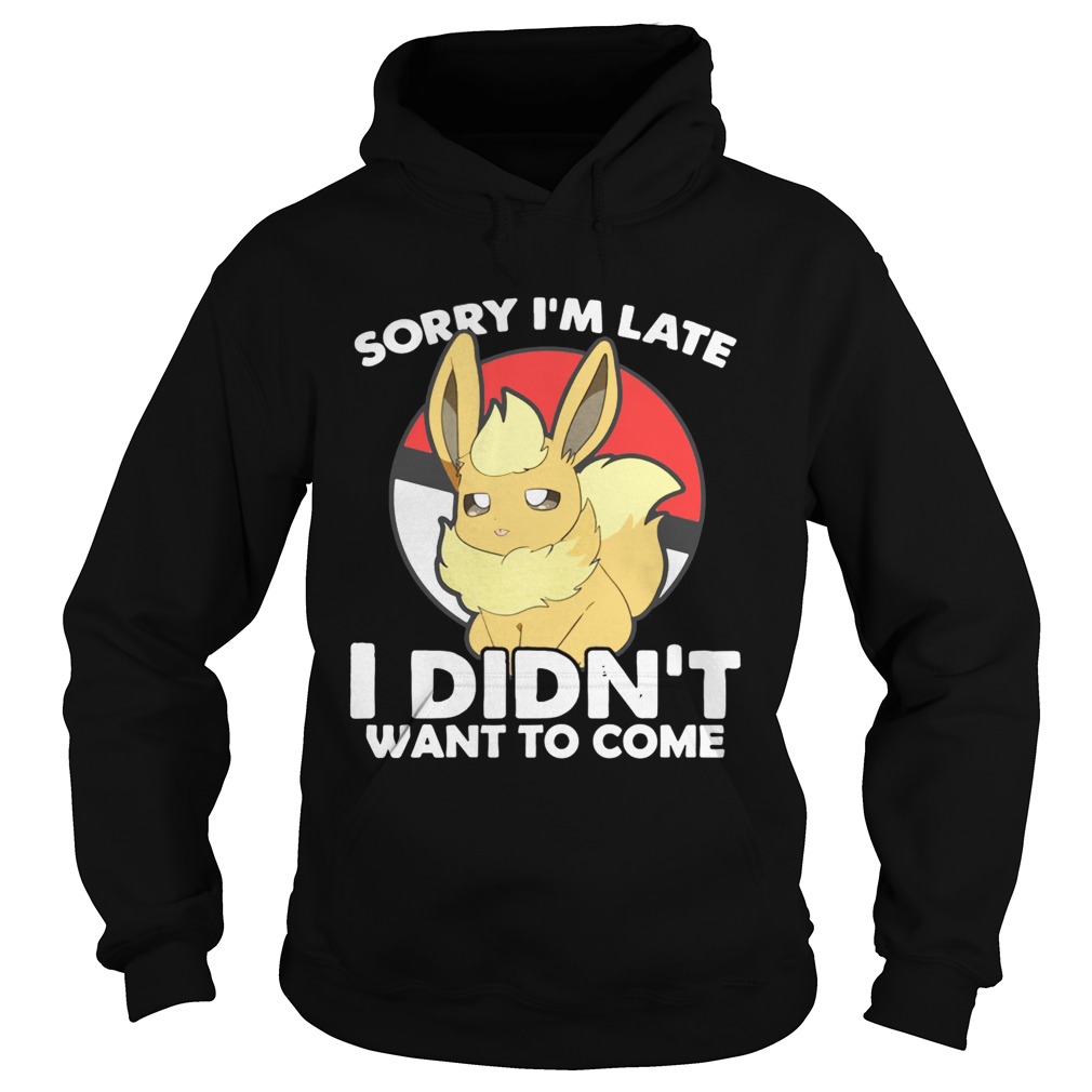 Eevee sorry Im late I didnt want to come Hoodie