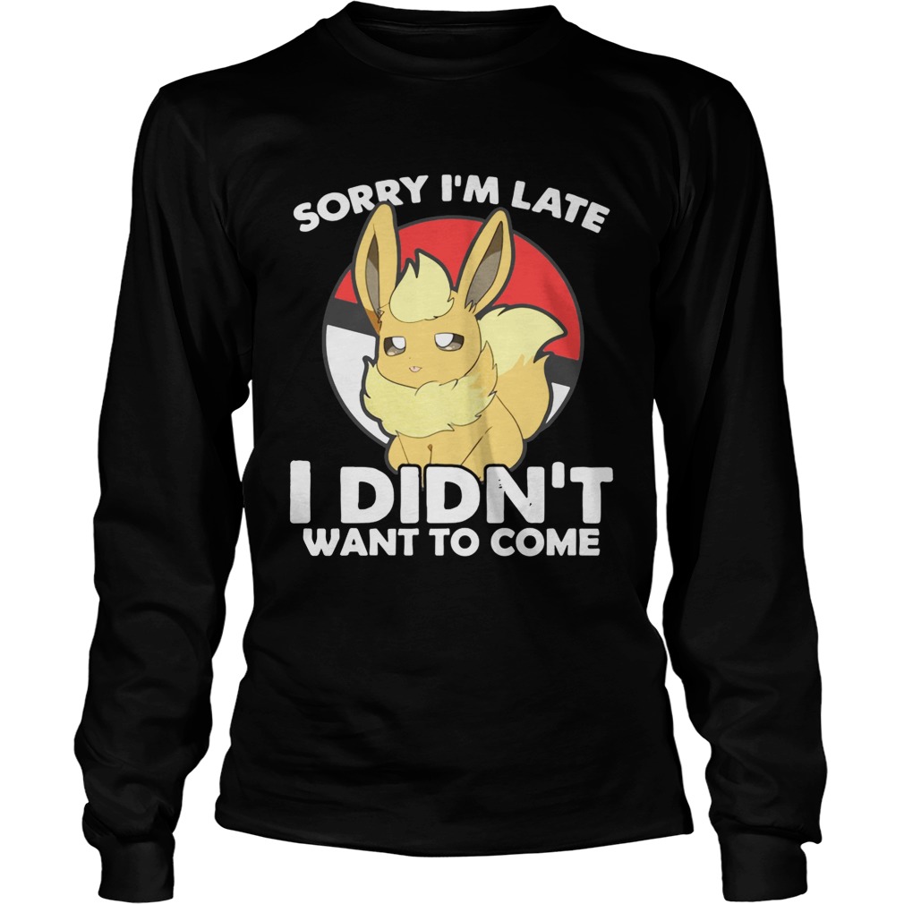 Eevee sorry Im late I didnt want to come LongSleeve