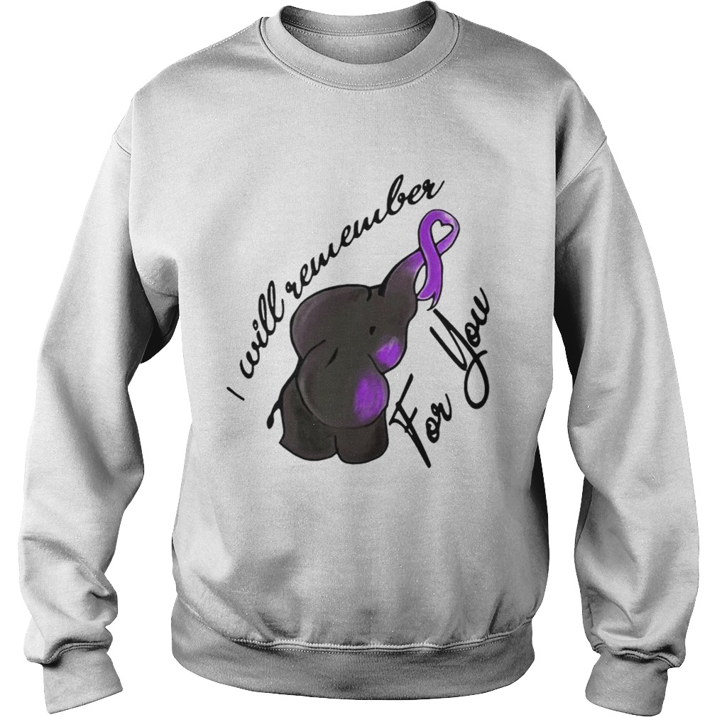 Elephant I will remember for you Sweatshirt