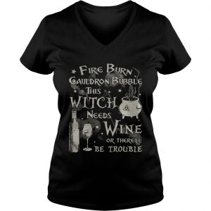 Fire burn cauldron bubble this witch needs wine or therell be trouble Ladies Vneck
