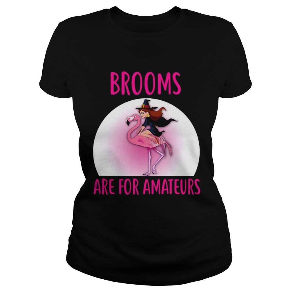Flamingo Brooms Are For Amateurs Halloween Theme TShirt Classic Ladies