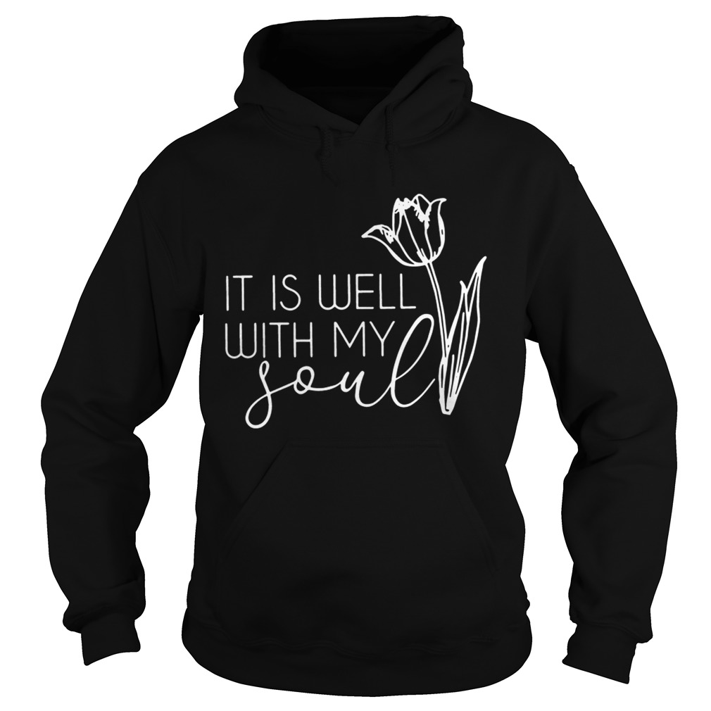 Flower it is well with my soul Hoodie