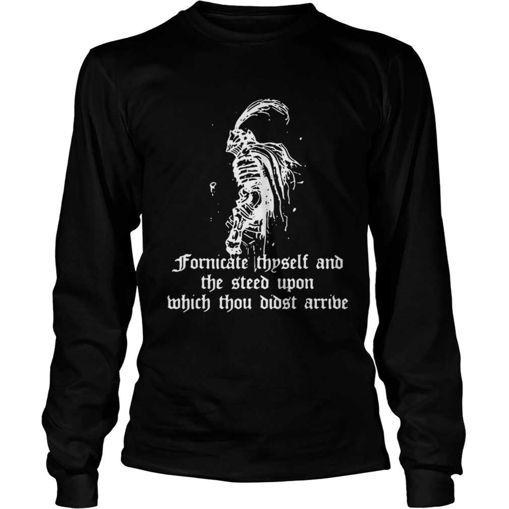 Fornicate thyself and the steed upon which thou didst arrive LongSleeve