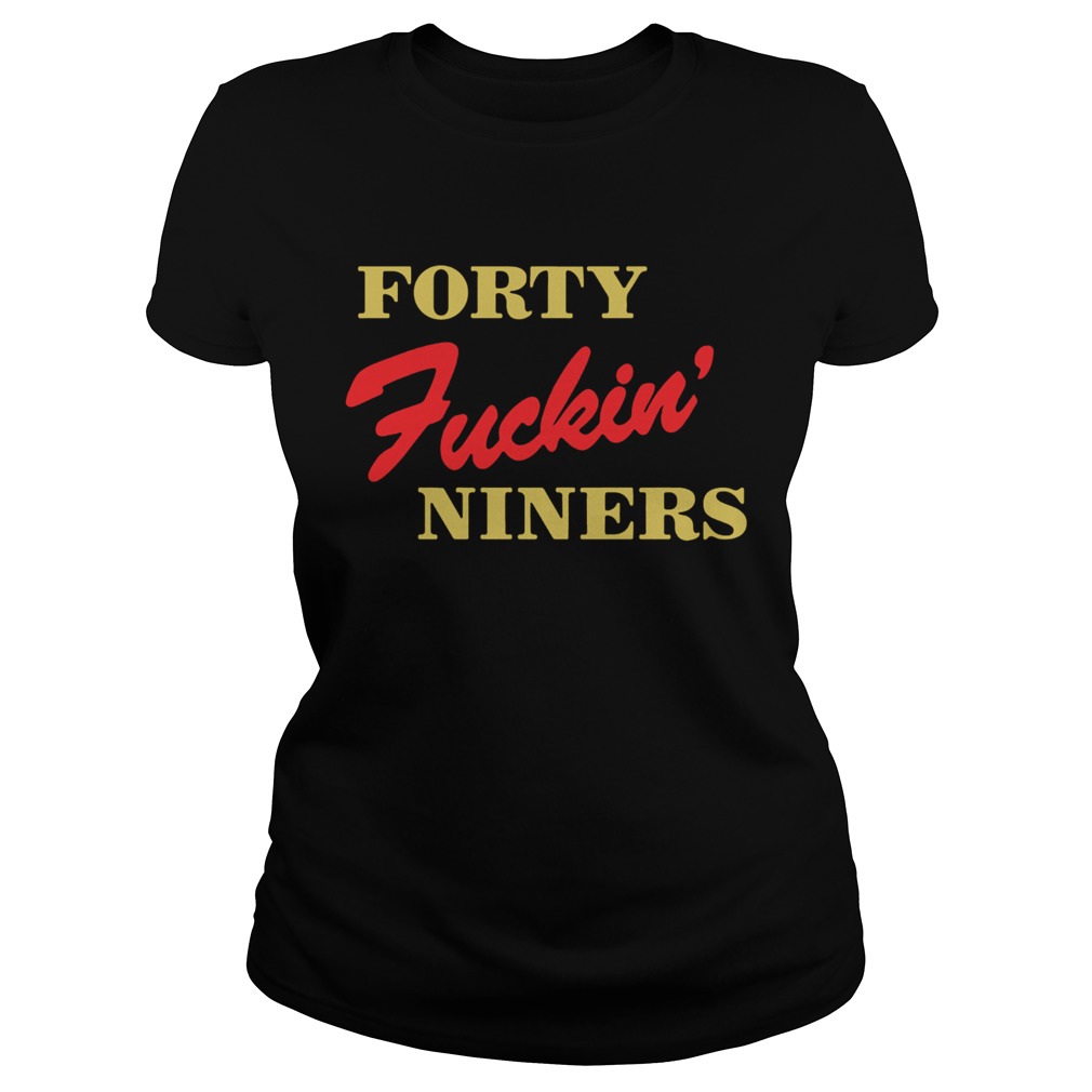Forty Fuckin Niners T Classic Ladies