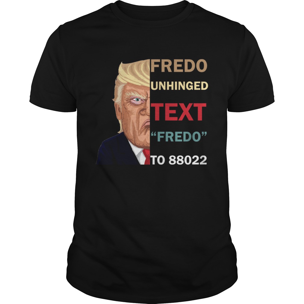 Fredo Unhinged TShirt