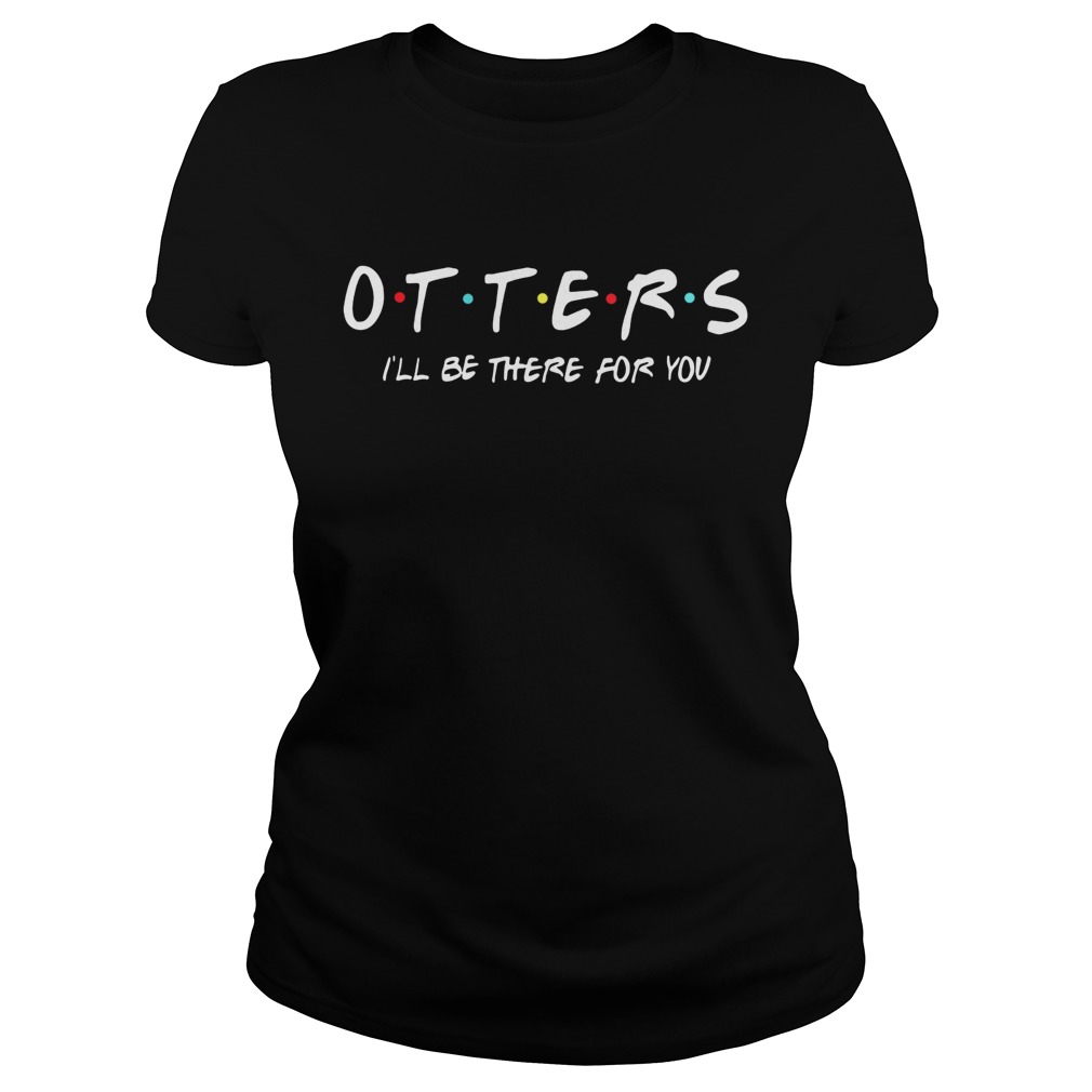 Friends Tv show otters Ill be there for you Classic Ladies