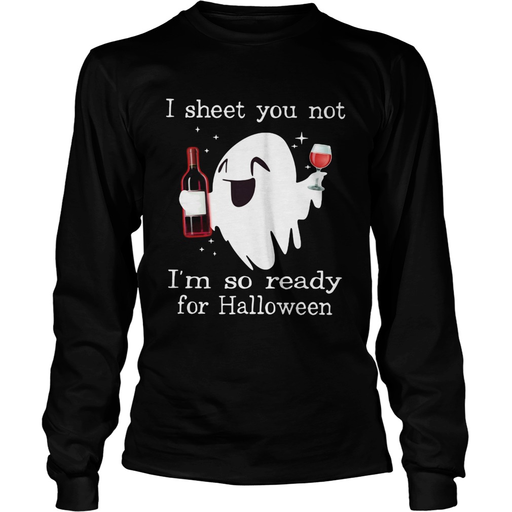 Ghost drink wine I sheet you not Im so ready for Halloween LongSleeve