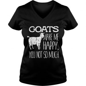 Goats make me happy you not so much Ladies Vneck