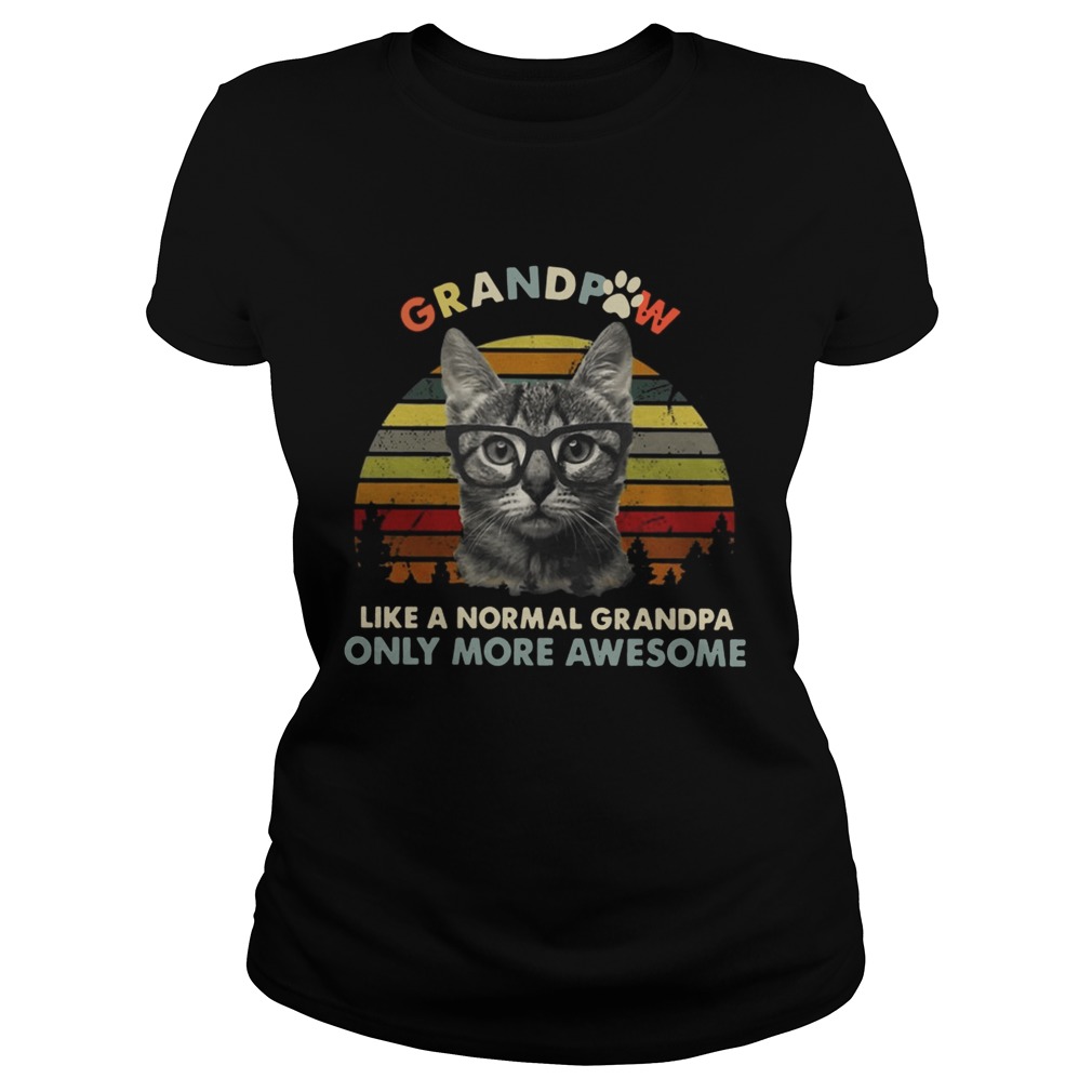 Grandpaw Like A Normal Grandpa Only More Awesome Funny Cats Lovers Grandfathers Shirts Classic Ladies