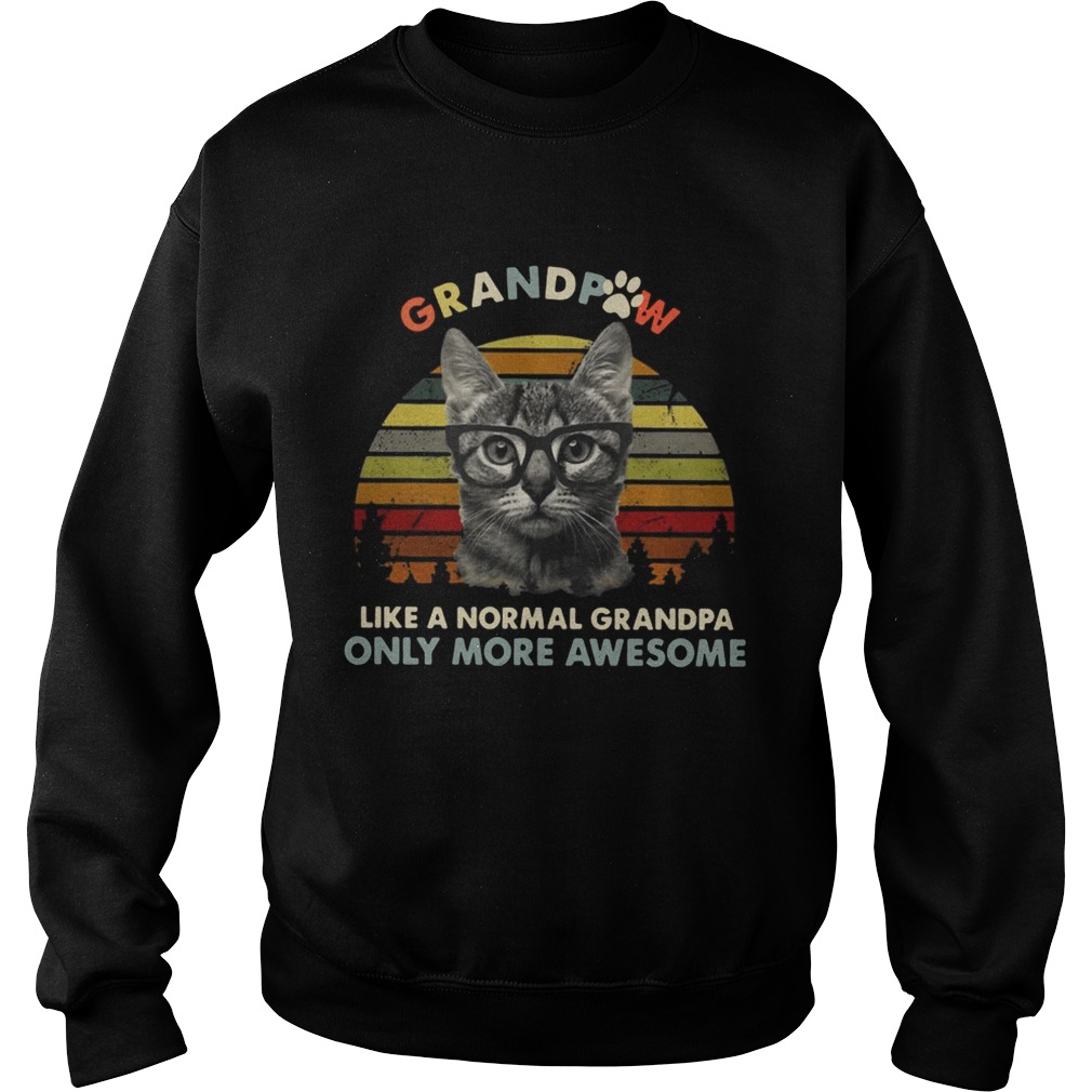 Grandpaw Like A Normal Grandpa Only More Awesome Funny Cats Lovers Grandfathers Shirts Sweatshirt