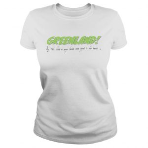 Greenland This land is your land our land Ladies Tee