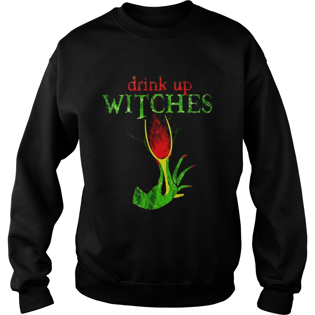 Grinch drink up witches Sweatshirt