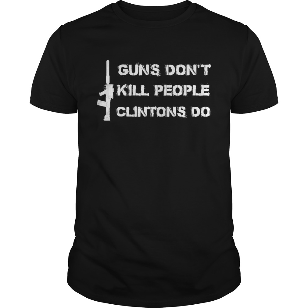 Guns DonKill People Clintons Do TShirt