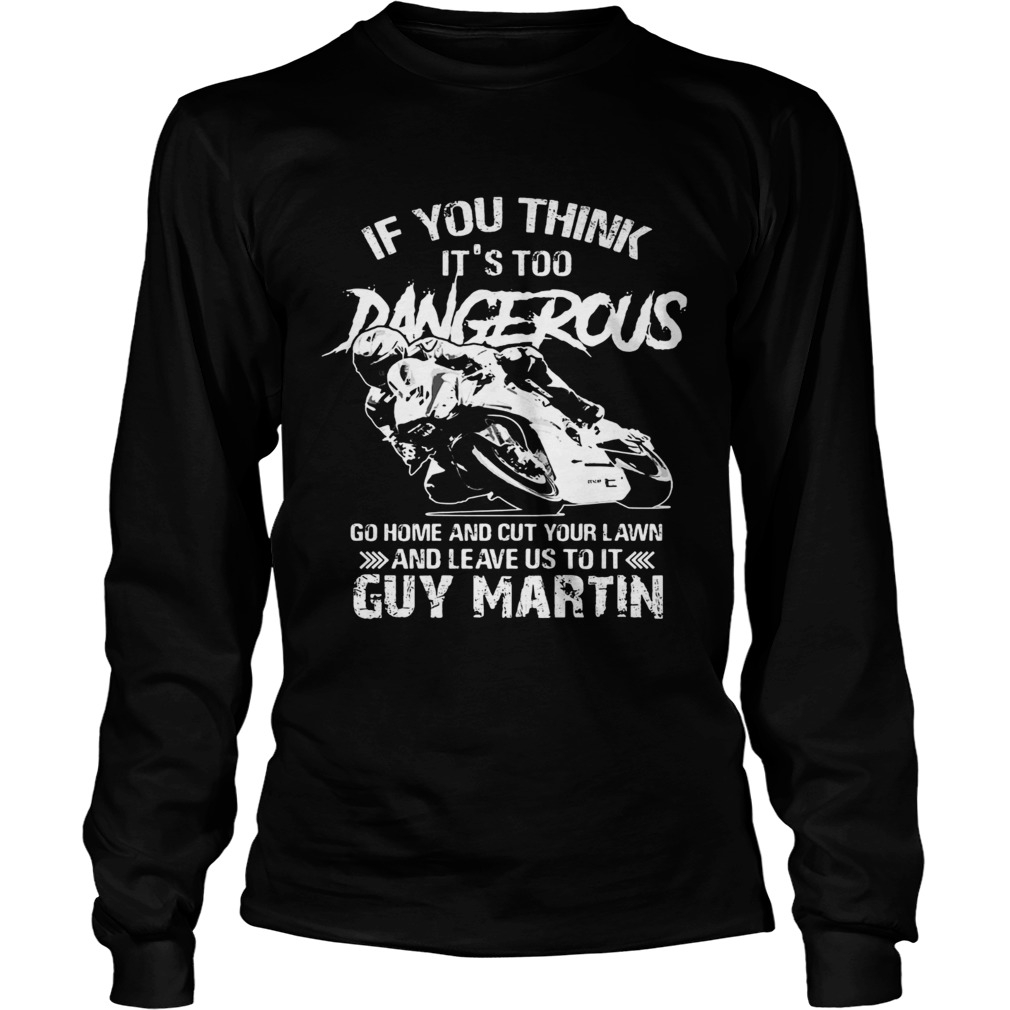 Guy Martin If you think its too dangerous go home and cut your LongSleeve