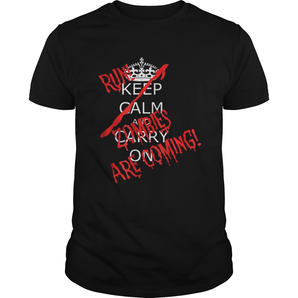 Awesome Halloween Keep Calm Carry On Run Zombies Are Coming shirt