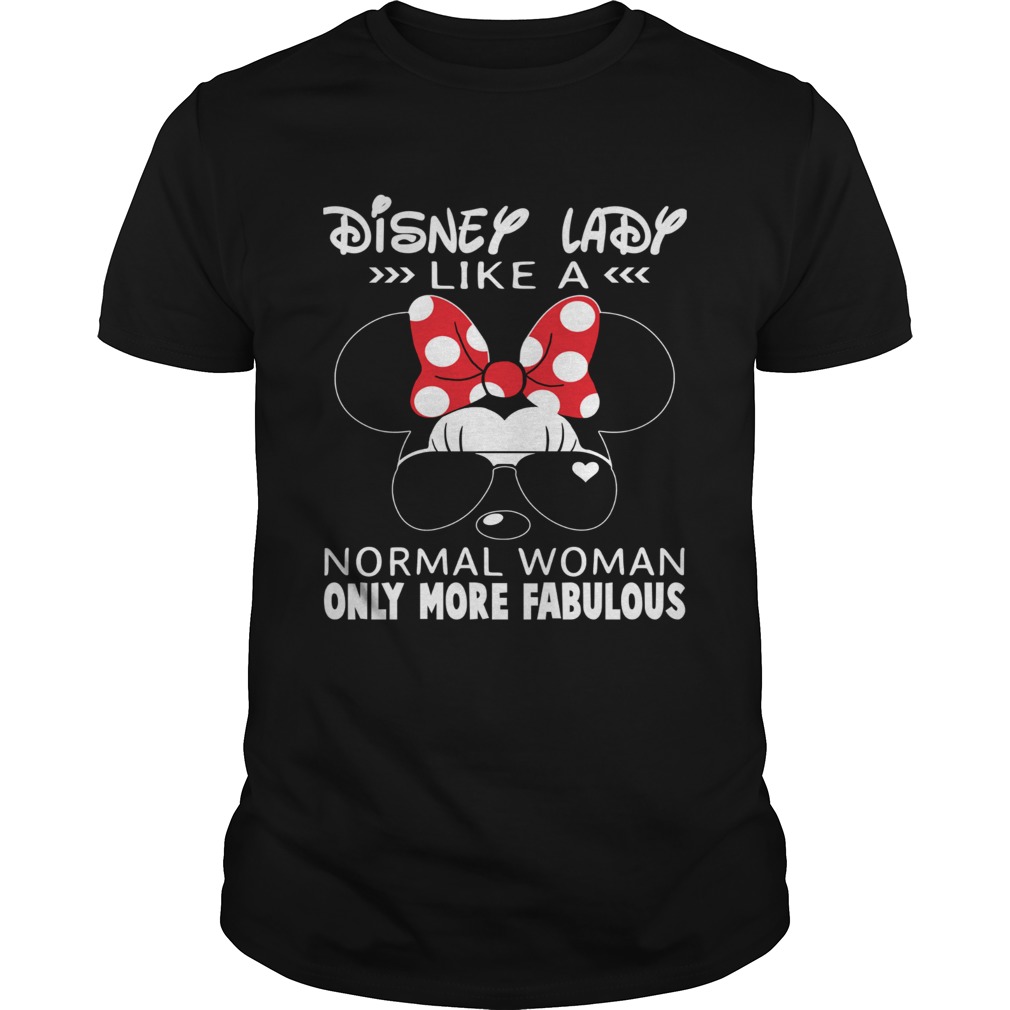 Disney Lady like a normal woman only more fabulous shirt