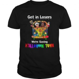 Guys Get in losers were saving Halloween Town Car Hippie shirt