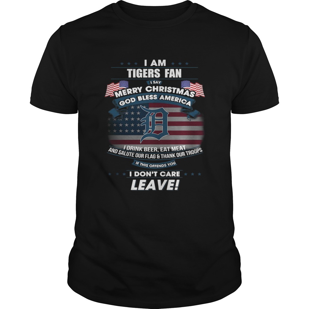 I am Tigers fan I say Merry Christmas god bless America shirt