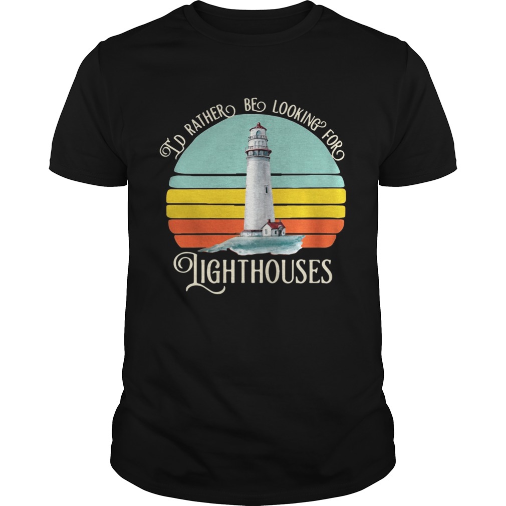 I’d rather be looking for lighthouses vintage shirt