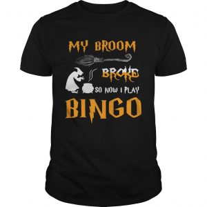Guys My broom broke so now I play bingo Halloween shirt