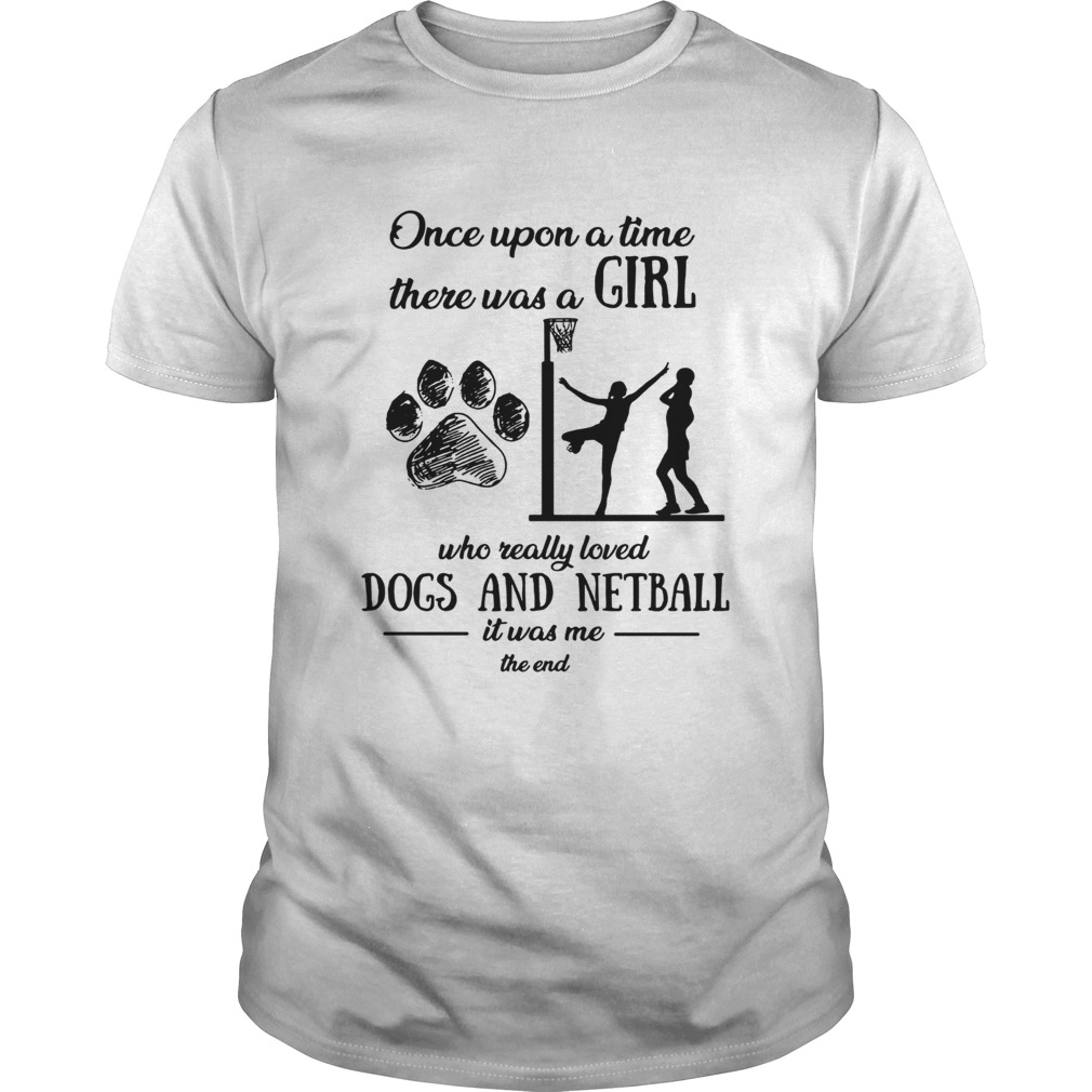 Once upon a time there was a girl who really loved dogs and Netball shirt