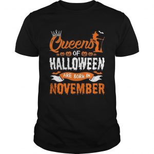Guys Queen Of Halloween Are Born In November For Birthday T-Shirt