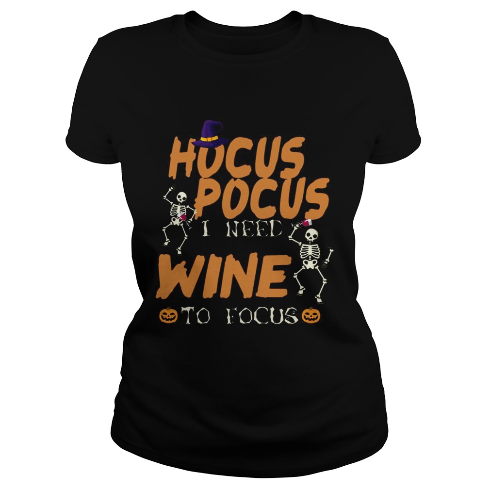 Halloween Hocus Pocus I Need Wine To Focus TShirt Classic Ladies