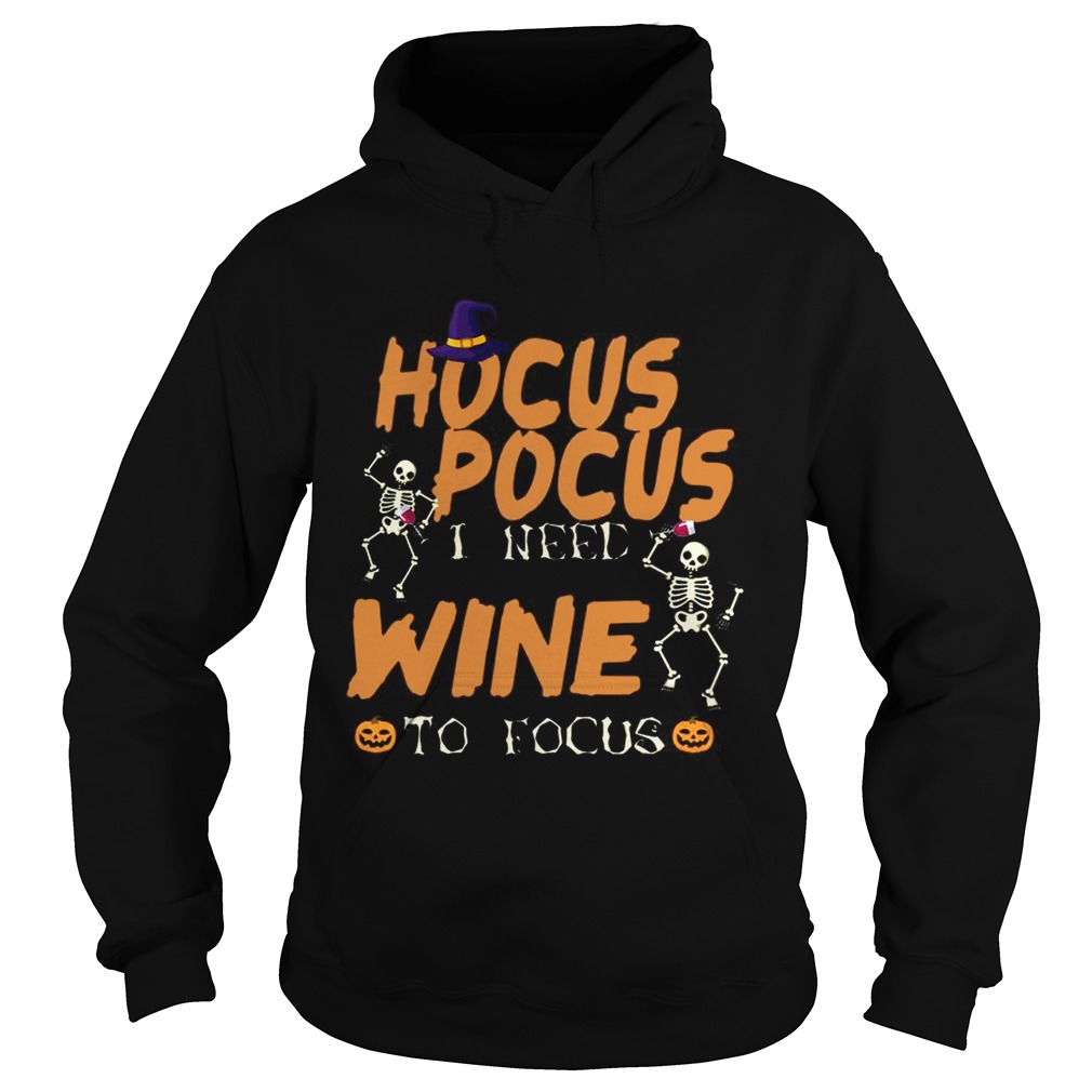 Halloween Hocus Pocus I Need Wine To Focus TShirt Hoodie