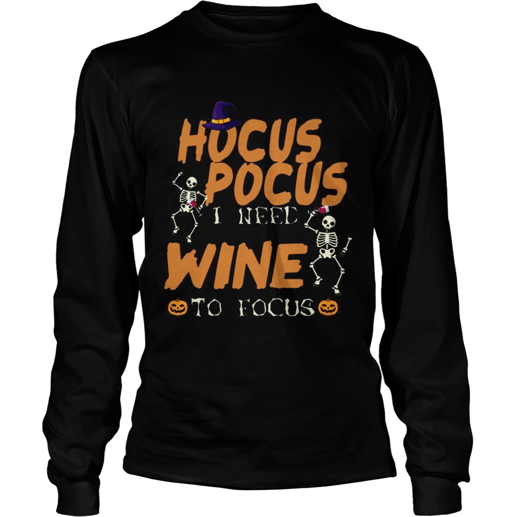 Halloween Hocus Pocus I Need Wine To Focus TShirt LongSleeve