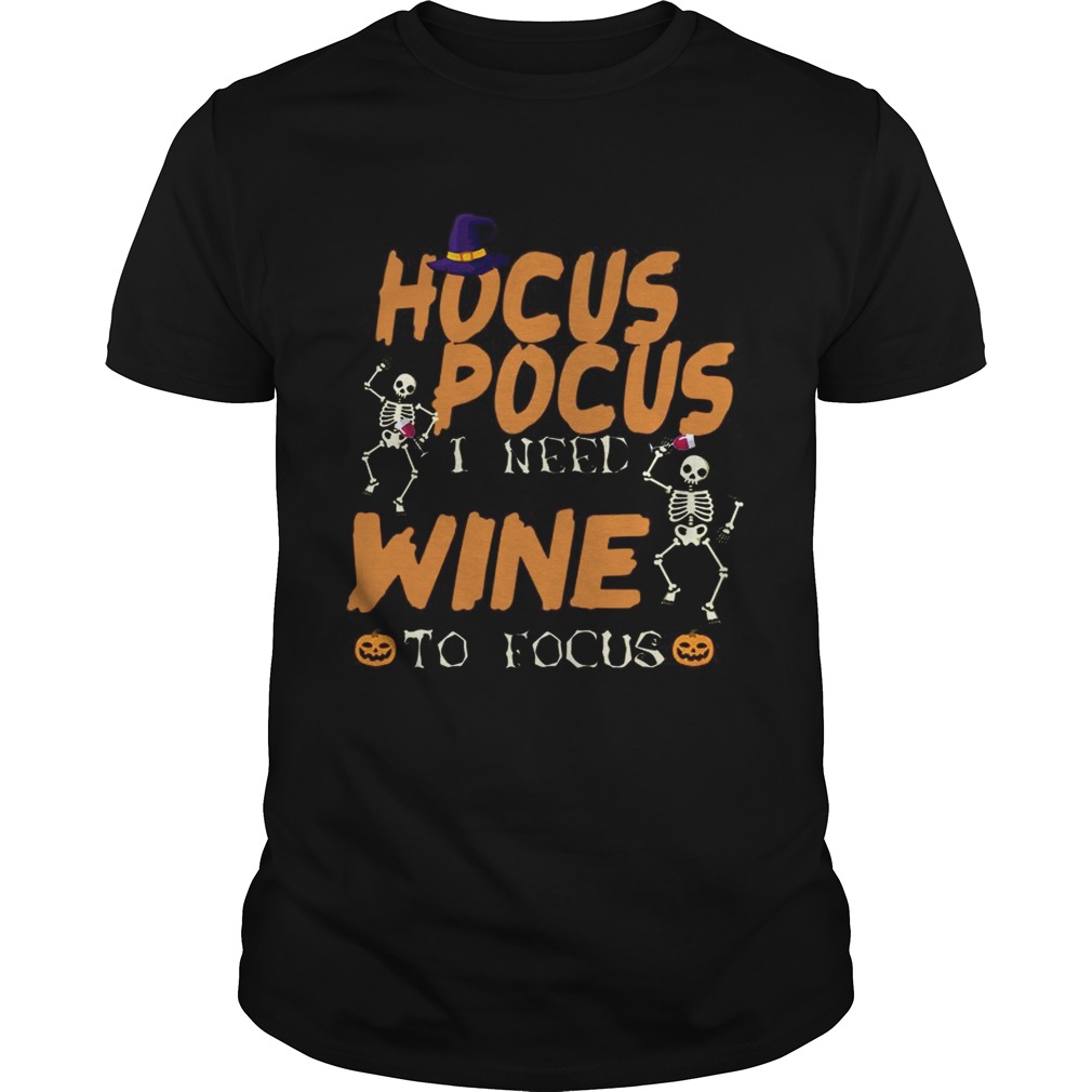 Halloween Hocus Pocus I Need Wine To Focus TShirt