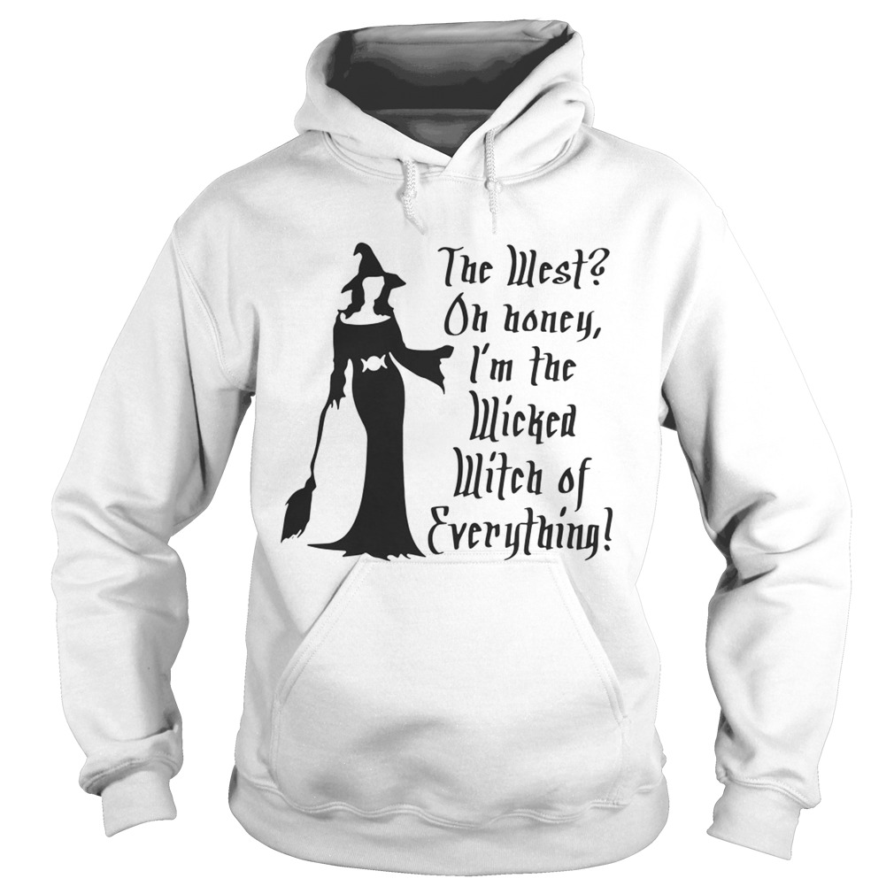 Halloween the west oh honey Im the wicked witch of everything Hoodie