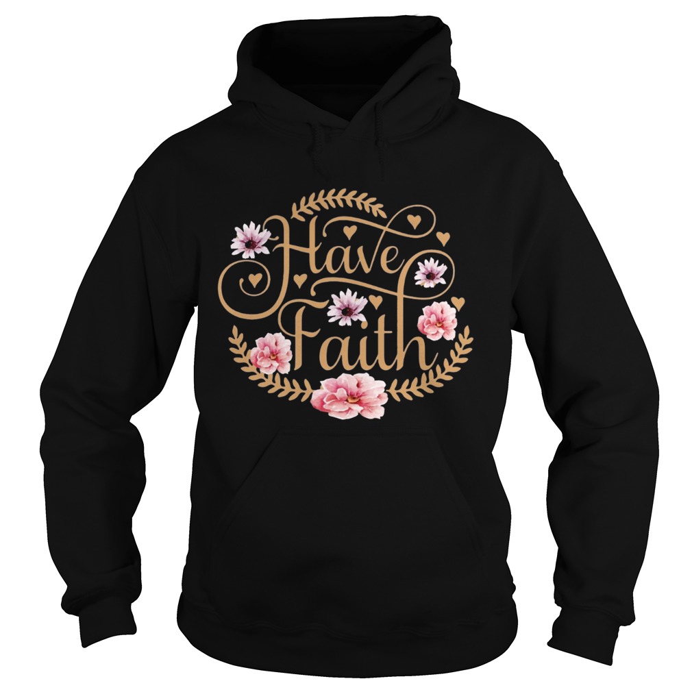 Have Faith Religious Floral Hoodie