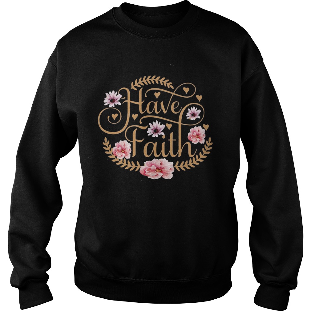 Have Faith Religious Floral Sweatshirt