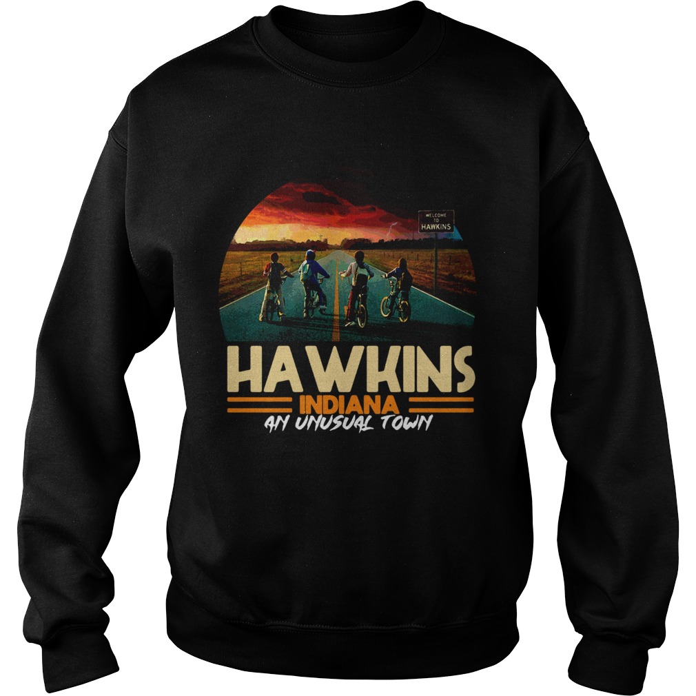 Hawkins indiana an unusual town Stranger Things Sweatshirt