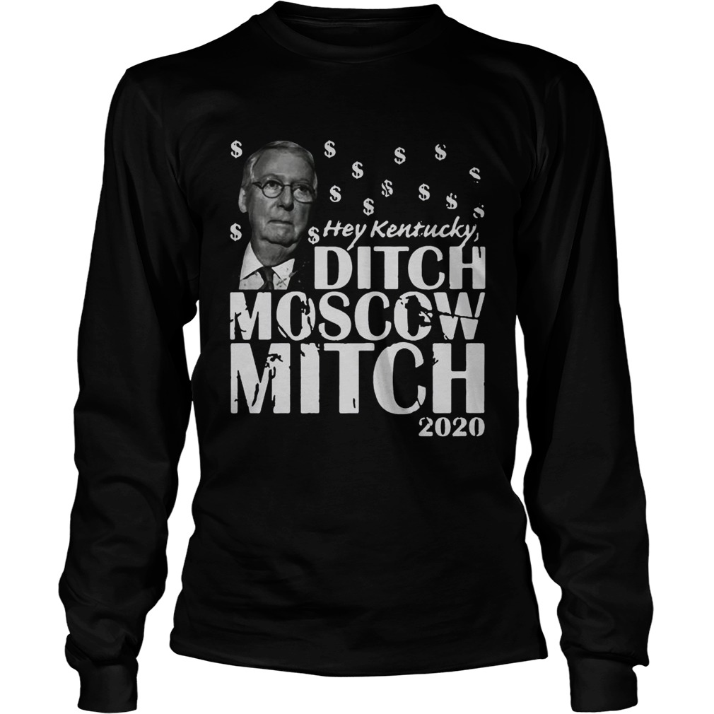 Hey Kentucky Ditch Moscow Mitch 2020 LongSleeve